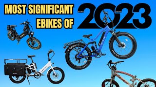 Most Significant Ebikes of 2023 [upl. by Nya711]