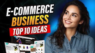 Top 10 Ecommerce Business Ideas to Make Money [upl. by Gintz545]