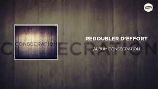 REDOUBLER DEFFORT avec paroles I Album Consécration I YH [upl. by Seidler618]