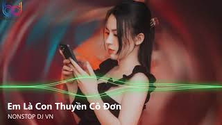 Thuyền Không Bến Thuyền Mãi Lênh Đênh Remix  Một Điều Mà Chẳng Ai Làm Được Remix  Nonstop Việt Mix [upl. by Golanka14]