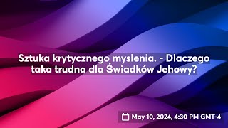 Sztuka krytycznego myslenia  Dlaczego taka trudna dla Świadków Jehowy [upl. by Weywadt]