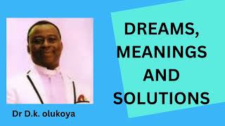 Dreams solutions and meaning by Dr DKOlukoyaprayers [upl. by Antonino]