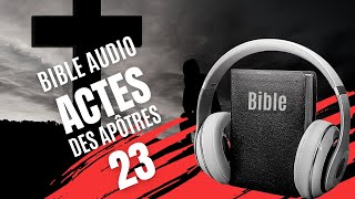 ACTES 23  LA BIBLE AUDIO avec texte [upl. by Leckie387]