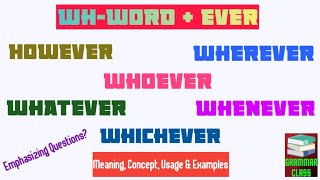 Whword  Ever  Whatever  Whatsoever  However  Whoever  Whomsoever  Wherever  Whichever etc [upl. by Janeen]