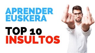 Aprender euskera TOP 10 INSULTOS [upl. by Ehtyde]