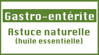 Gastroentérite astuce naturelle  huile essentielle [upl. by Lathrope]