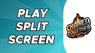 How to Play Split Screen In Chained Together [upl. by Pampuch]