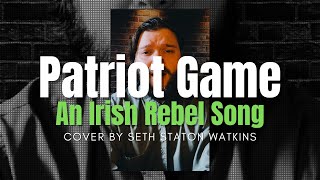 Patriot Game  Dominic Behan Cover by Seth Staton Watkins [upl. by Ayouqes]