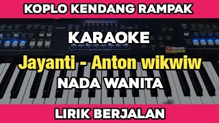 Karaoke  Jayanti Anton Wikwiw Nada Wanita Koplo Kendang Rampak Lirik Berjalan  Yamaha PSR SX600 [upl. by Conn]