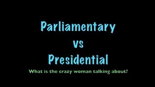 Parliamentary vs Presidential [upl. by Orferd]