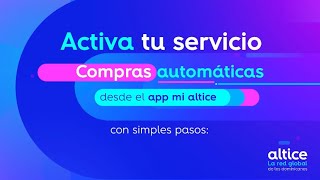 Pasos para activar tu servicio de compras automáticas  Altice Dominicana [upl. by Ecnav]