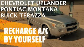 Chevy Uplander  Pontiac Montana  HOW TO RECHARGE AC AIR CONDITIONING BY YOURSELF [upl. by Ahsiken646]