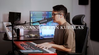 Dengan Apa Kan Kubalas  Symphony Worship Cover [upl. by Darrell]