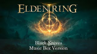 Black Knives  Elden Ring  Music Box 1 Hour Loop [upl. by Nosned54]