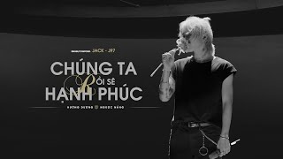 JACK  J97  CHÚNG TA RỒI SẼ HẠNH PHÚC  Official Music Video [upl. by Yla]