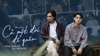 Cả Một Đời Để Quên  Đặng Tuấn Vũ x Lâm Tuấn  Official MV Lyrics [upl. by Gefell464]