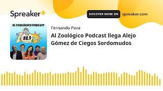 Al Zoológico Podcast llega Alejo Gómez de Ciegos Sordomudos [upl. by Pamela558]