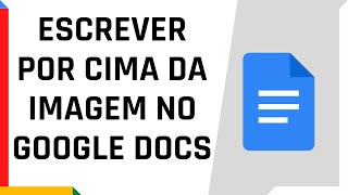 COMO ESCREVER POR CIMA DA IMAGEM NO GOOGLE DOCS  Dica Rápida 17 [upl. by Deane398]