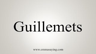 How To Say Guillemets [upl. by Therese620]