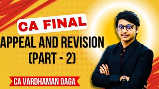 Appeals and Revision  part  2  CA Final CA Vardhaman Dagaarhaminstitute [upl. by Sivolc]