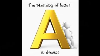 Dreaming of LETTER A letter A in dream Meaning of letter A Letter A symbolism [upl. by Novyaj621]