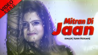 Mitran Di Jaan  Sukh Herianz  Full Video Song  Latest Punjabi Song 2021  Jivi Records [upl. by Seabrooke626]