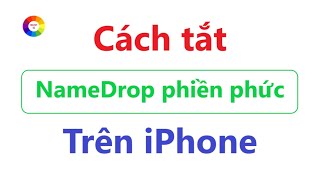 Cách tắt NameDrop trên iPhone [upl. by Fortunato]