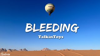 TalkinToys  Bleeding كلماتLyrics [upl. by Losiram]