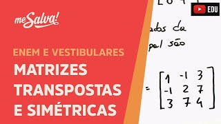 Matrizes transpostas e simétricas  ENEM e Vestibulares  Me Salva [upl. by Ahsyad786]