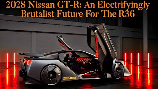 2028 Nissan GTR An Electrifyingly Brutalist Future For The R36 [upl. by Gemma]