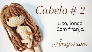 CABELO DA BONECA MELISSA  Amigurumi  2 Liso longo franjas [upl. by Aiza602]