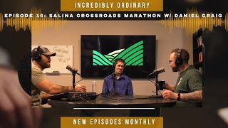 Ep 16 Salina Crossroads Marathon w Daniel Craig  Incredibly Ordinary with Billings Group [upl. by Alleras494]