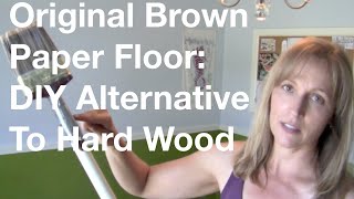 The Original Brown Paper Floor DIY Alternative To Hard Wood Floors [upl. by Giarla]