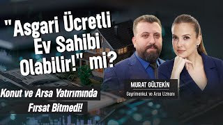 DİKKAT Bu Şehirler Değerlenecek Asgari Ücretli İçin Konut ve Arsa Hayal mi quotBunu Mutlaka Deneyinquot [upl. by Penman90]