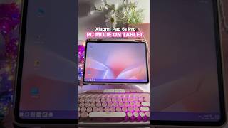 PC MODE on Tablet Xiaomi Pad 6 pro xiaomipad xiaomipad6 pinksetup tablet ipad youtubeshorts [upl. by Shriner]