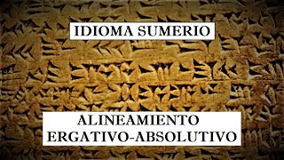 Aprende el IDIOMA SUMERIO ANTIGUO El alineamiento morfosintáctico de lenguas ergativoabsolutivas [upl. by Elwyn553]