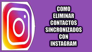 Cómo eliminar contactos sincronizados con Instagram [upl. by Nytsyrk988]