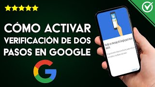 Cómo Activar la Verificación de dos Pasos de Google para Proteger mi Cuenta [upl. by Notsuh315]