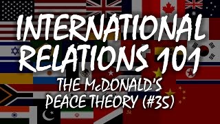 International Relations 101 35 The McDonalds Peace Theory [upl. by Tymothy]