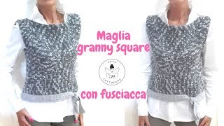 TUTORIAL Maglia granny square con fusciaccalafatatuttofare [upl. by Aneetsirhc66]