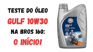 TESTE DO ÓLEO GULF 10W30 NA BROS 160 O INÍCIO [upl. by Adien]