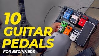 Top 10 GUITAR PEDALS for  Guitar Pedals EXPLAINED [upl. by Marnia]