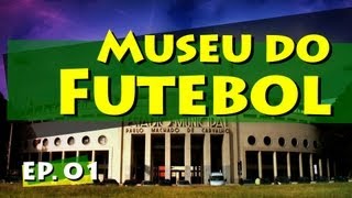 Conhecendo Museus  Episódio 01 Museu do Futebol [upl. by Eiromem]