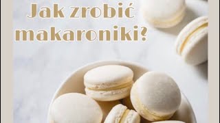 Jak zrobić francuskie makaroniki  Na Deser [upl. by Nolrev]