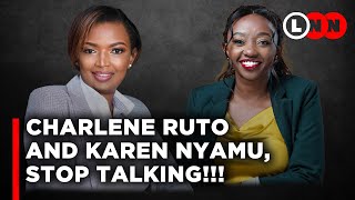 Charlene Ruto and Karen Nyamu should just keep quiet and let Kenyans do what they must do  LNN [upl. by Vaientina]