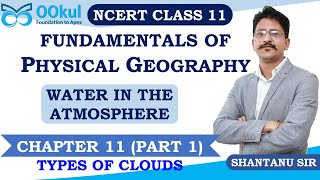 NCERT Class 11  Fundamentals of Physical Geography  Water in the Atmosphere  Ch 11  Part 1 [upl. by Aicac]