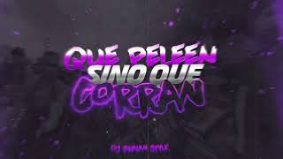 QUE PELEEN  SINO QUE CORRAN  CallejeroFino  DJ BRAIAN STYLE [upl. by Haerr]