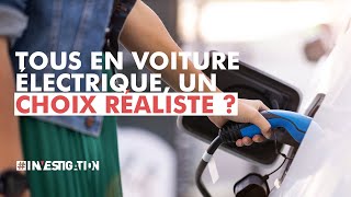 Voiture électrique à tout prix  vraiment la bonne solution  Investigation [upl. by Ecnal]