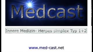 Medcast Innere Medizin  Infektiologie  Herpes simplex Typ 1 und Typ 2 [upl. by Pacificas]