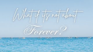 What if its not about forever [upl. by Divadleahcim624]